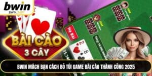 BWIN Mách Bạn Cách Bỏ Túi Game Bài Cào