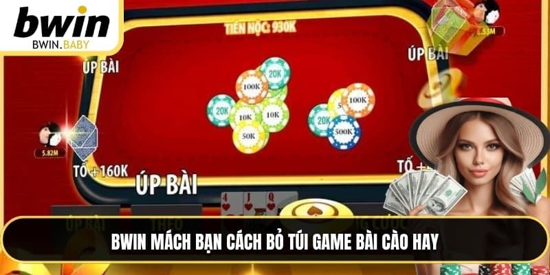 BWIN mách bạn cách bỏ túi game bài cào hay