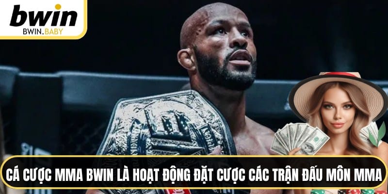 Cá cược MMA BWIN là hoạt động đặt cược các trận đấu môn MMA