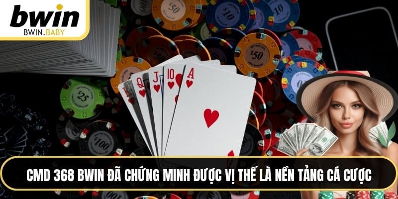 CMD 368 BWIN đã chứng minh được vị thế là nền tảng cá cược