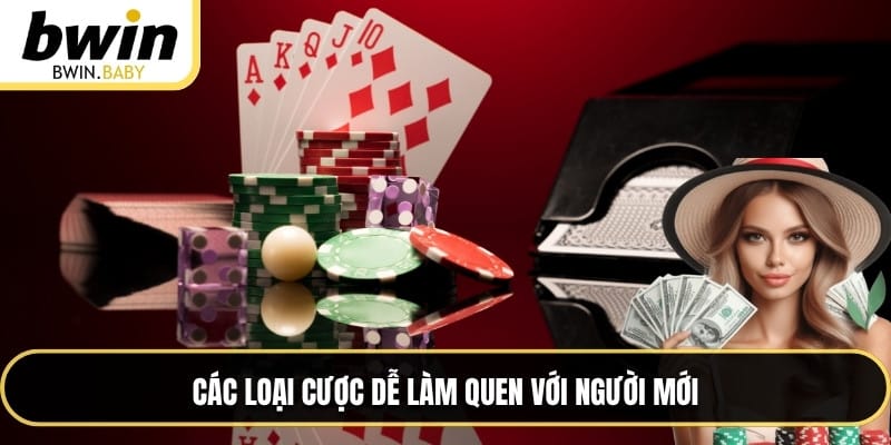 Các loại cược dễ làm quen với người mới