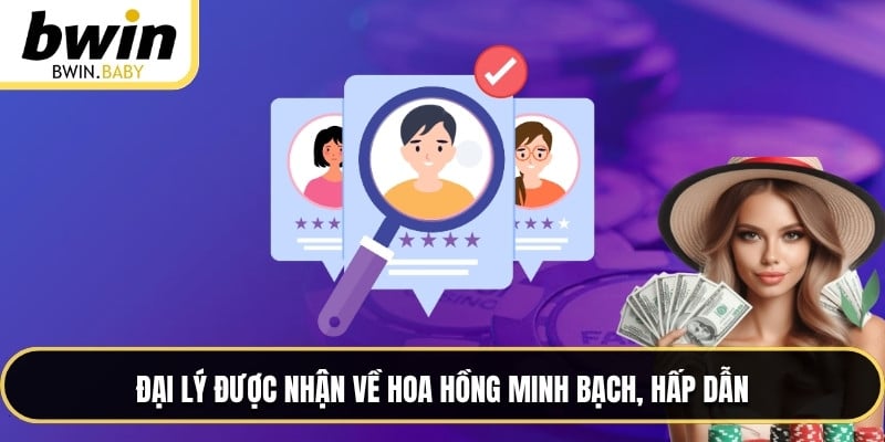 Đại lý được nhận về hoa hồng minh bạch, hấp dẫn