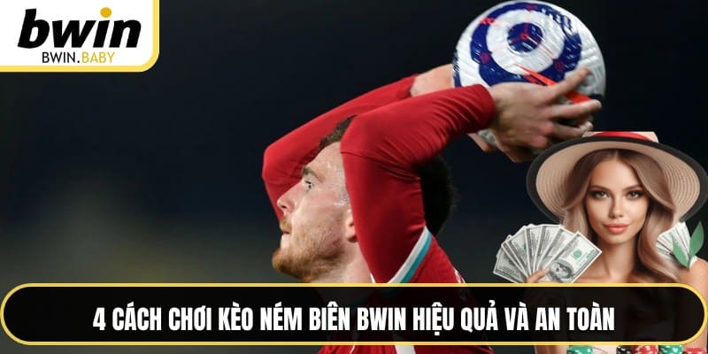 4 cách chơi kèo ném biên BWIN hiệu quả và an toàn