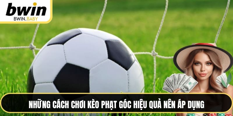 Những cách chơi kèo phạt góc hiệu quả nên áp dụng