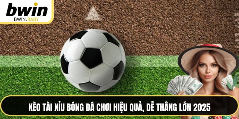 Kèo tài xỉu bóng đá