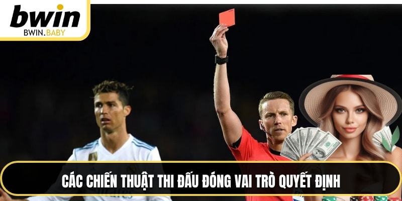 Các chiến thuật thi đấu đóng vai trò quyết định
