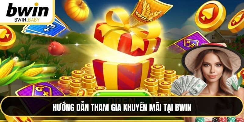 Hướng dẫn tham gia khuyến mãi tại BWIN