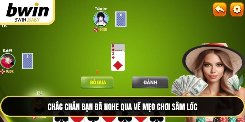 Chắc chắn bạn đã nghe qua về mẹo chơi sâm lốc