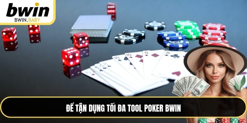 Để tận dụng tối đa Tool poker BWIN