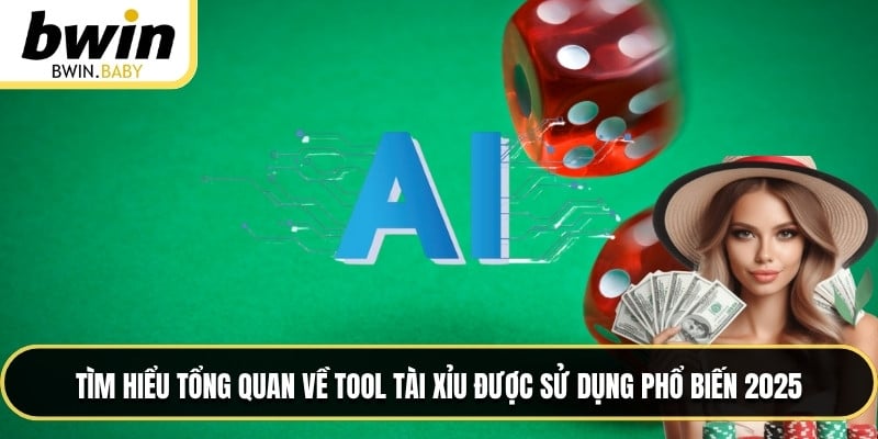 Tìm hiểu tổng quan về tool tài xỉu được sử dụng phổ biến 2025