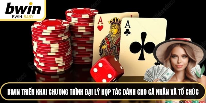 BWIN triển khai chương trình đại lý hợp tác dành cho cá nhân và tổ chức